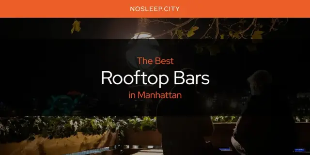 Manhattan's Best Rooftop Bars [Updated 2024]
