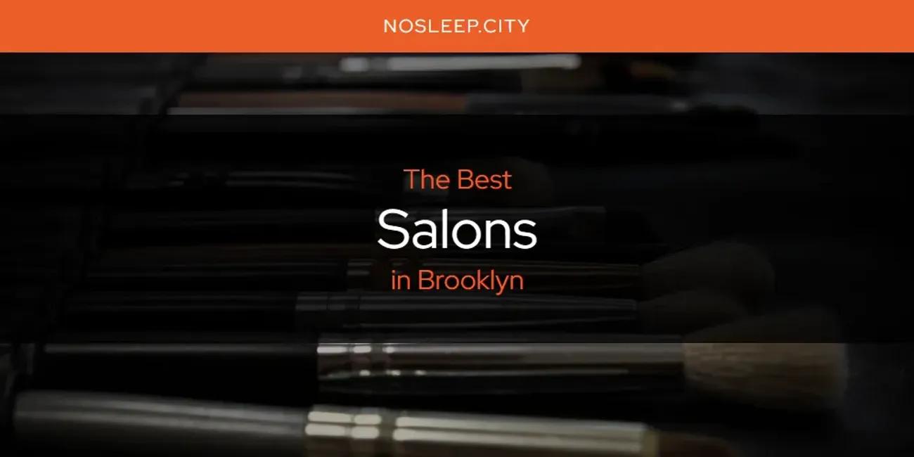 The Absolute Best Salons in Brooklyn  [Updated 2024]