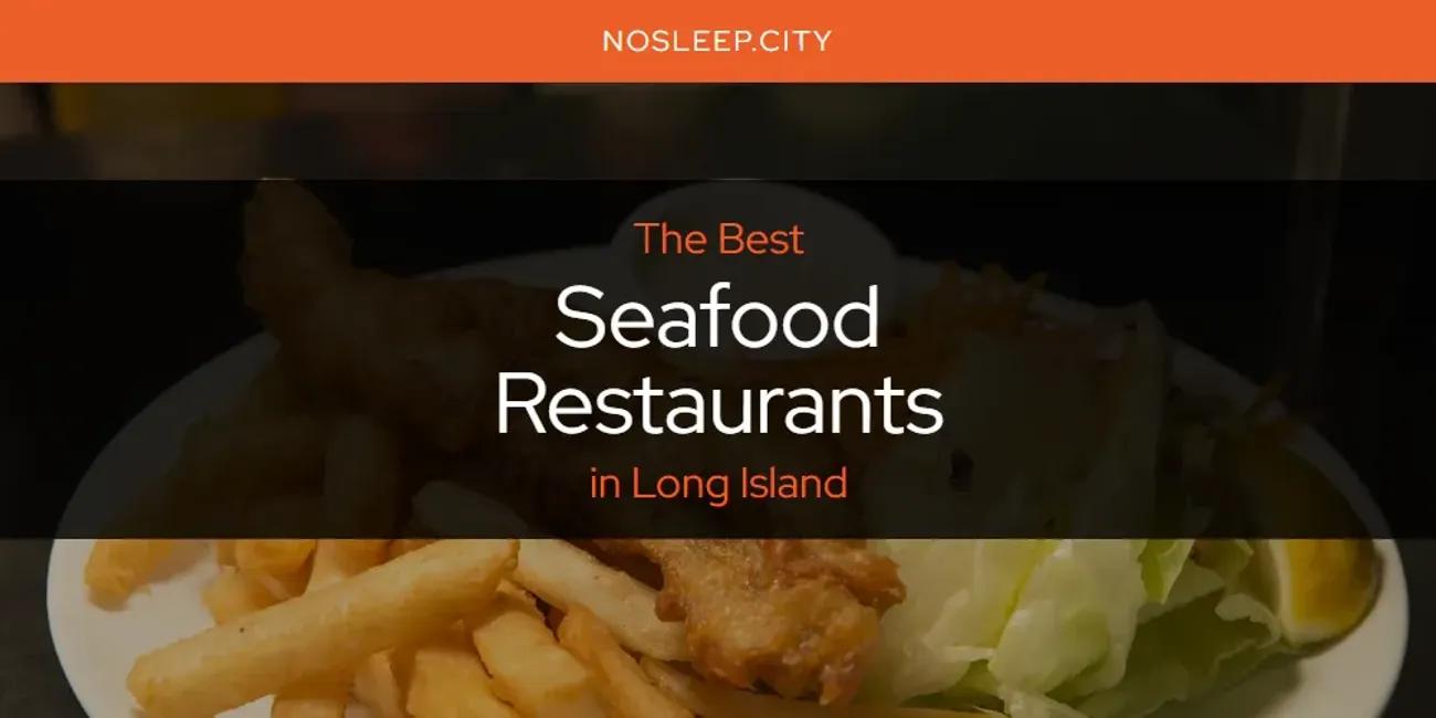 Long Island's Best Seafood Restaurants [Updated 2024] No Sleep City