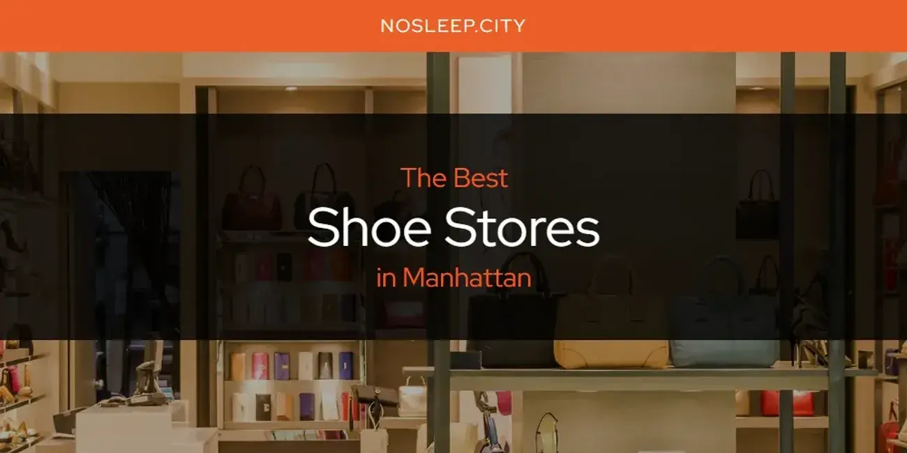 Manhattan's Best Shoe Stores [Updated 2024]