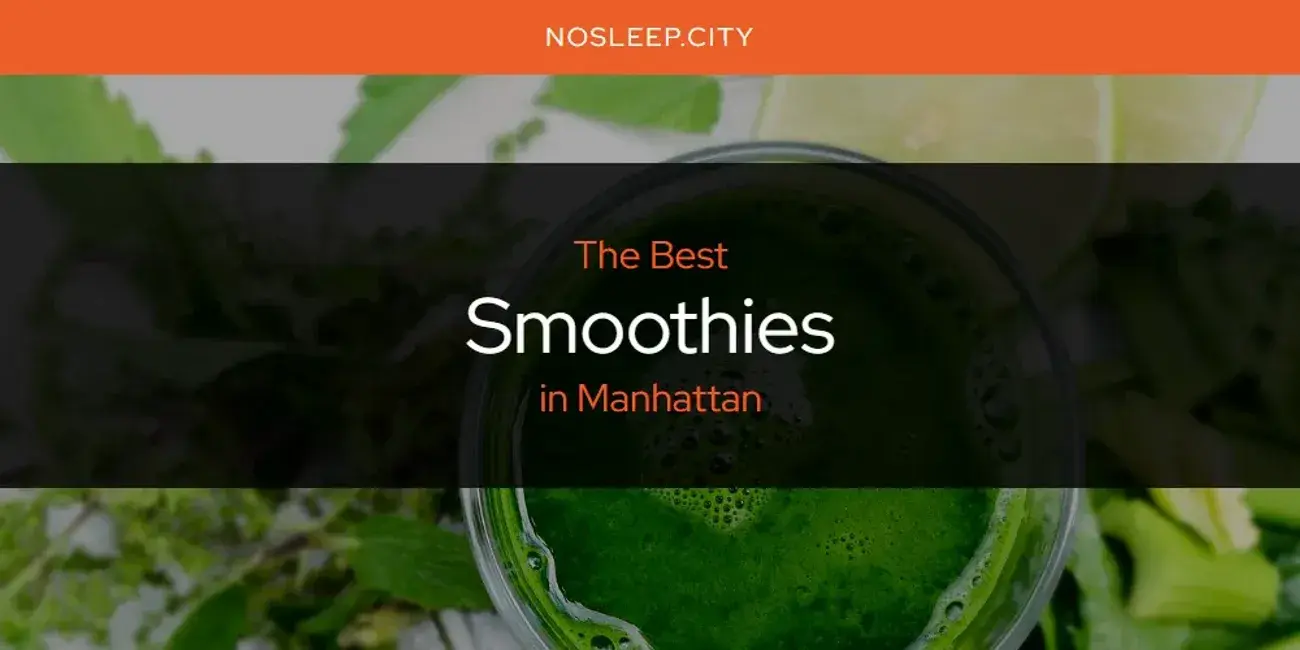 Manhattan's Best Smoothies [Updated 2024]