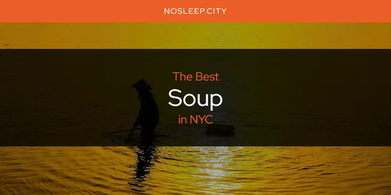 NYC's Best Soup [Updated 2024]