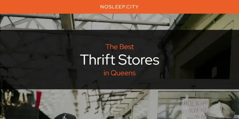 Queens' Best Thrift Stores [Updated 2024]