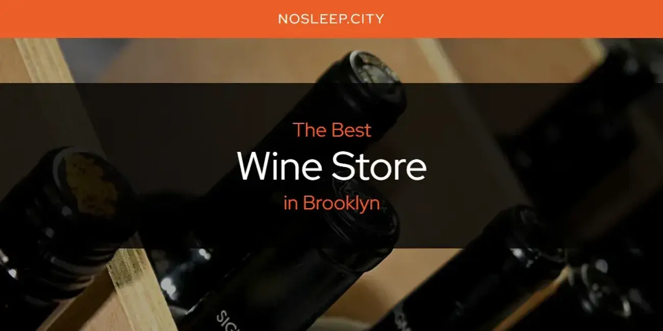 Brooklyn's Best Wine Store [Updated 2024]