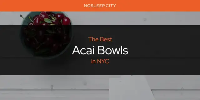 The Absolute Best Acai Bowls in NYC  [Updated 2024]