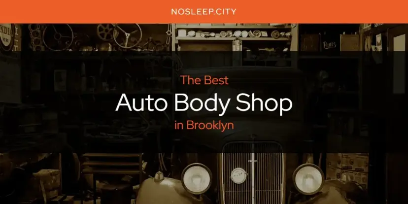 The Absolute Best Auto Body Shop in Brooklyn  [Updated 2024]