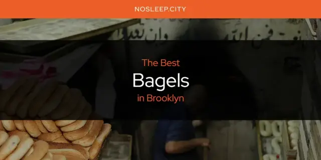 The Absolute Best Bagels in Brooklyn  [Updated 2024]