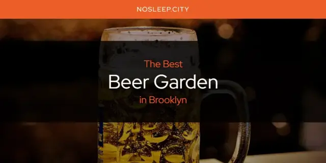 The Absolute Best Beer Garden in Brooklyn  [Updated 2024]
