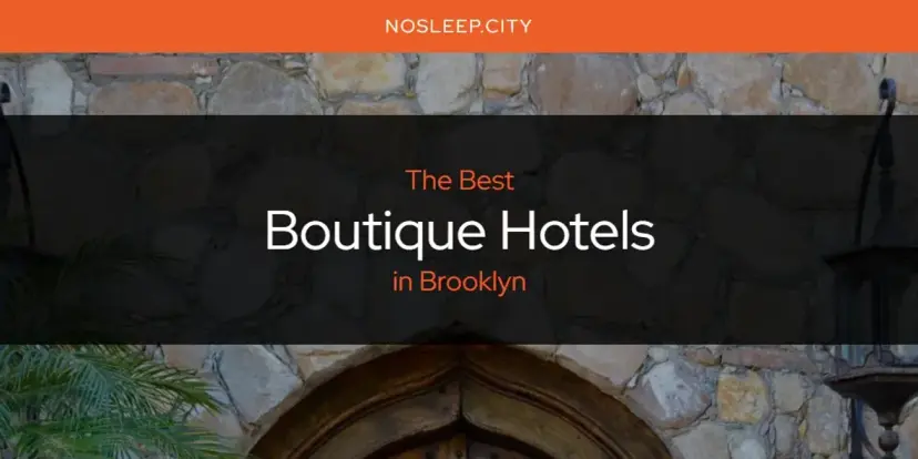 The Absolute Best Boutique Hotels in Brooklyn  [Updated 2024]