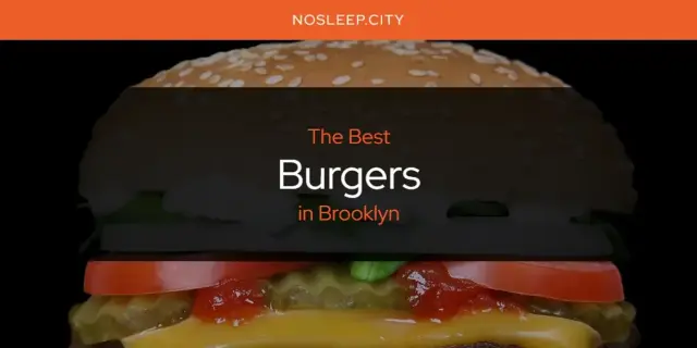 The Absolute Best Burgers in Brooklyn  [Updated 2024]