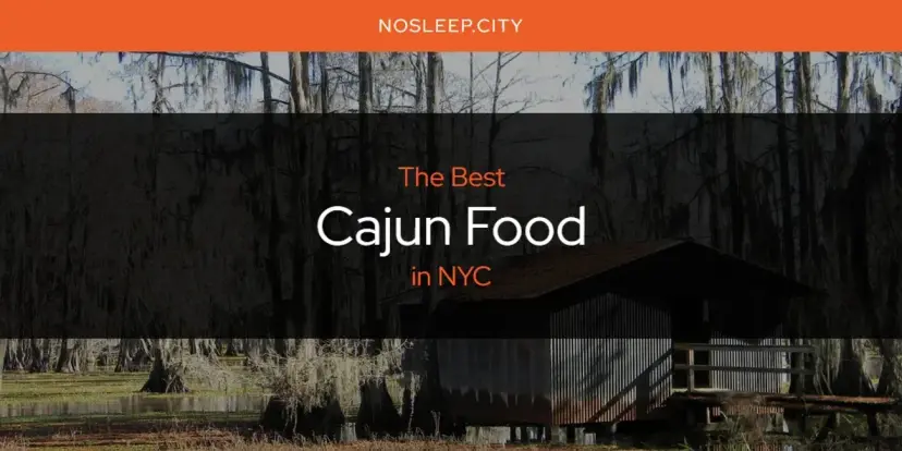 The Absolute Best Cajun Food in NYC  [Updated 2024]