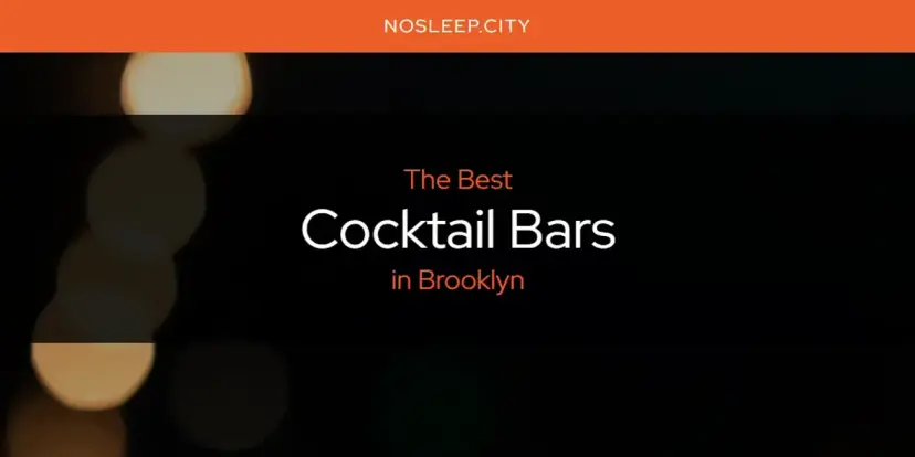 The Absolute Best Cocktail Bars in Brooklyn  [Updated 2024]