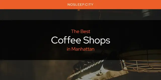 The Absolute Best Coffee Shops in Manhattan  [Updated 2024]