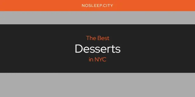 The Absolute Best Desserts in NYC  [Updated 2024]