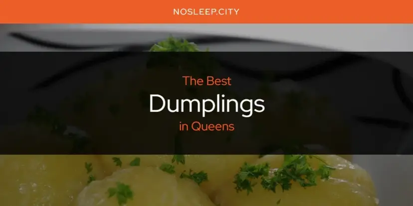 The Absolute Best Dumplings in Queens  [Updated 2024]