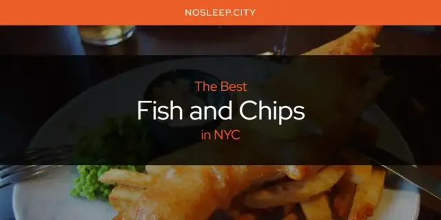 The Absolute Best Fish and Chips in NYC  [Updated 2024]