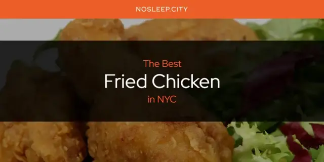 The Absolute Best Fried Chicken in NYC  [Updated 2024]