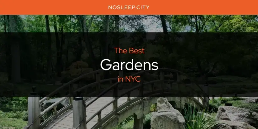 The Absolute Best Gardens in NYC  [Updated 2024]