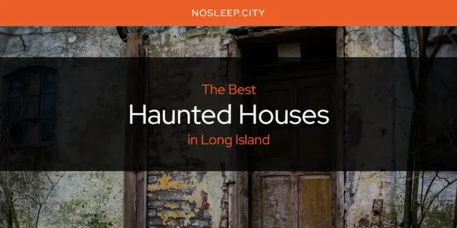 The Absolute Best Haunted Houses in Long Island  [Updated 2024]