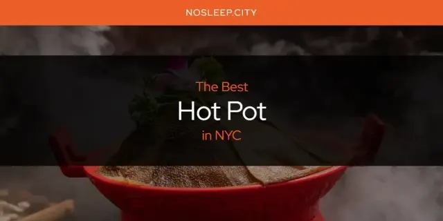 The Absolute Best Hot Pot in NYC  [Updated 2024]