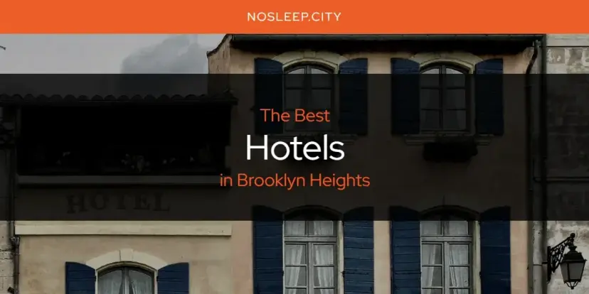 The Absolute Best Hotels in Brooklyn Heights  [Updated 2024]