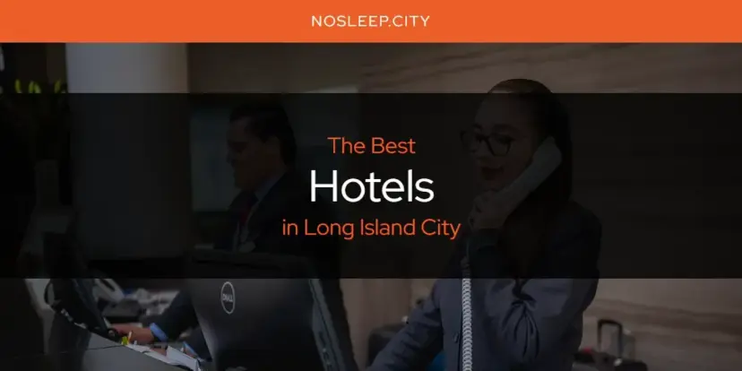 The Absolute Best Hotels in Long Island City  [Updated 2024]