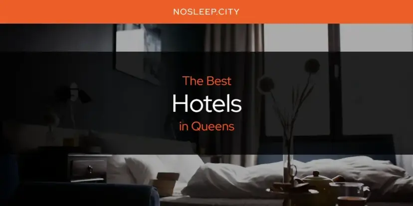 The Absolute Best Hotels in Queens  [Updated 2024]