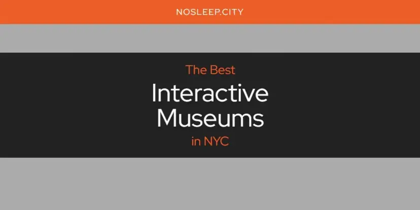 The Absolute Best Interactive Museums in NYC  [Updated 2024]