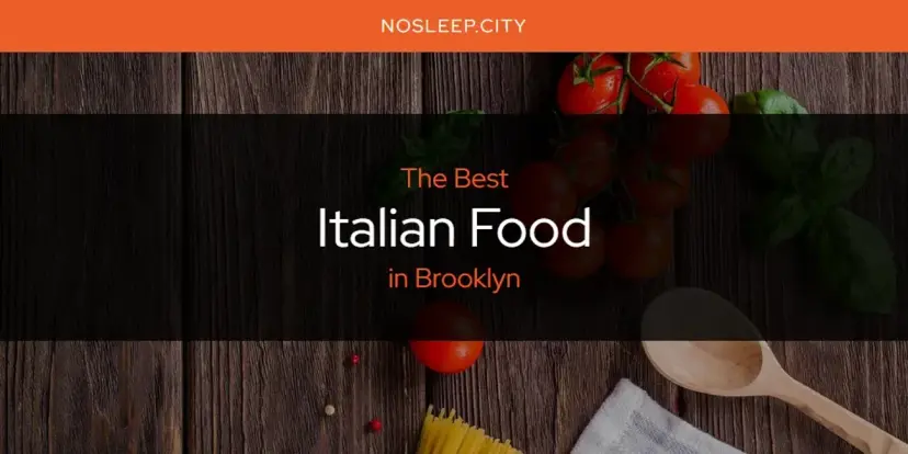 The Absolute Best Italian Food in Brooklyn  [Updated 2024]