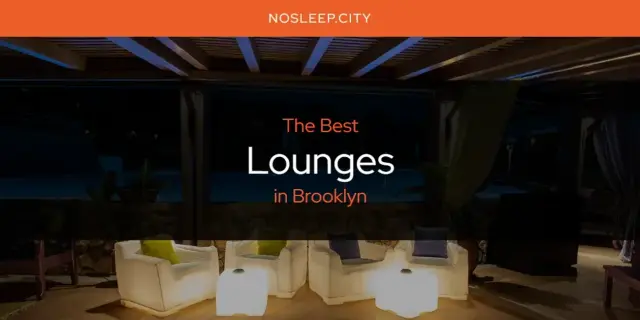 Brooklyn's Best Lounges [Updated 2024]