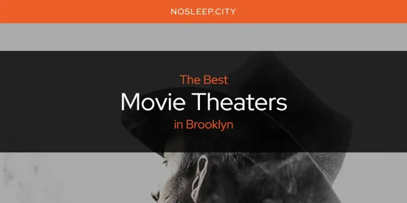 Brooklyn's Best Movie Theaters [Updated 2024]