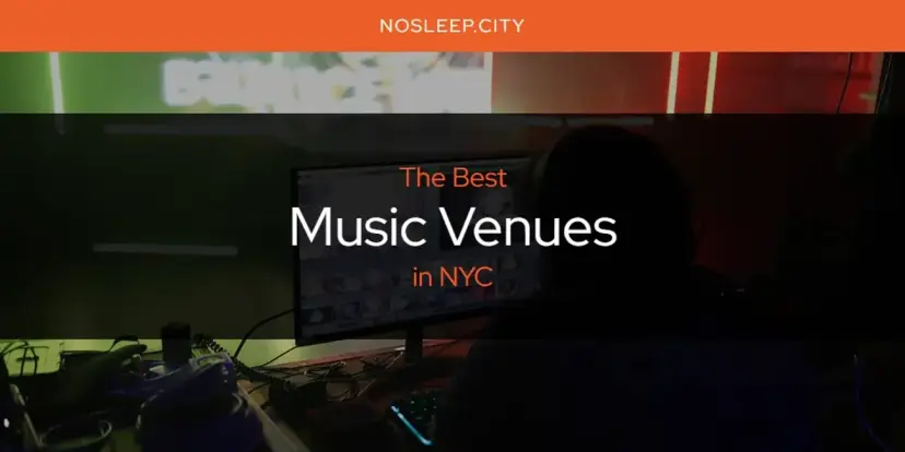 NYC's Best Music Venues [Updated 2024]