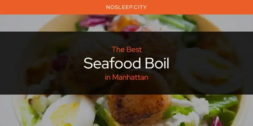 Manhattan's Best Seafood Boil [Updated 2024]