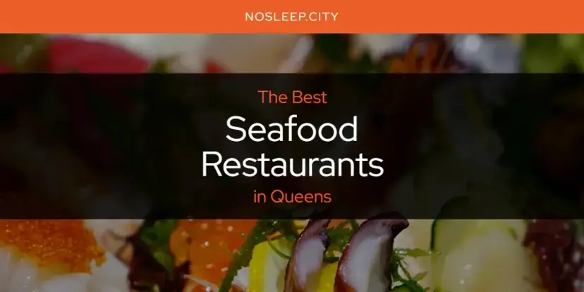 Queens' Best Seafood Restaurants [Updated 2024]