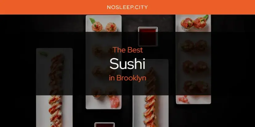 Brooklyn's Best Sushi [Updated 2024]