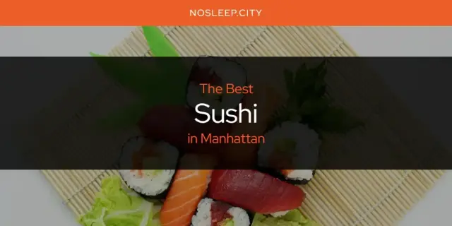 Manhattan's Best Sushi [Updated 2024]