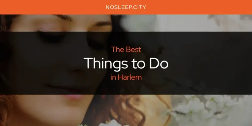 Harlem's Best Things to Do [Updated 2024]