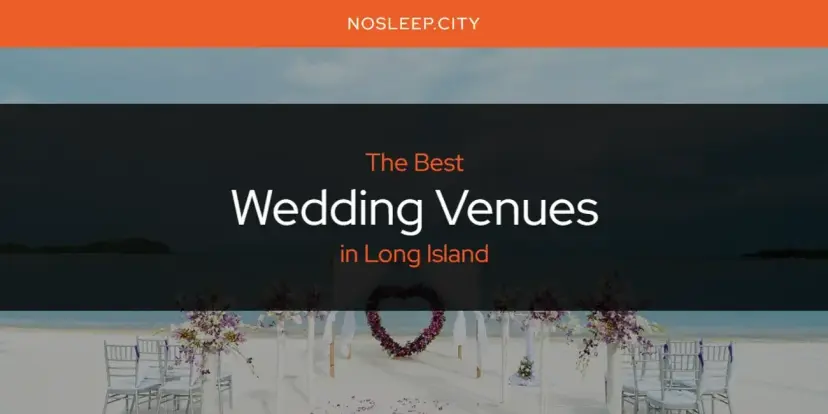 Long Island's Best Wedding Venues [Updated 2024]