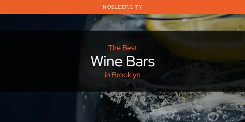 Brooklyn's Best Wine Bars [Updated 2024]