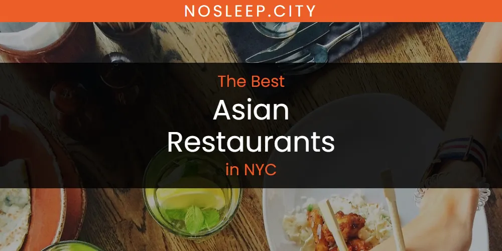 NYC's Best Asian Restaurants [Updated 2025]