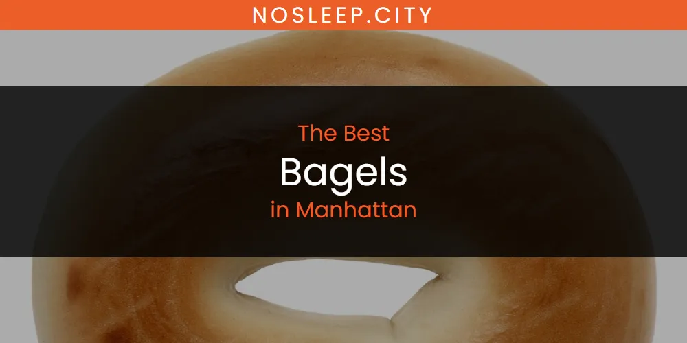 Manhattan's Best Bagels [Updated 2025]