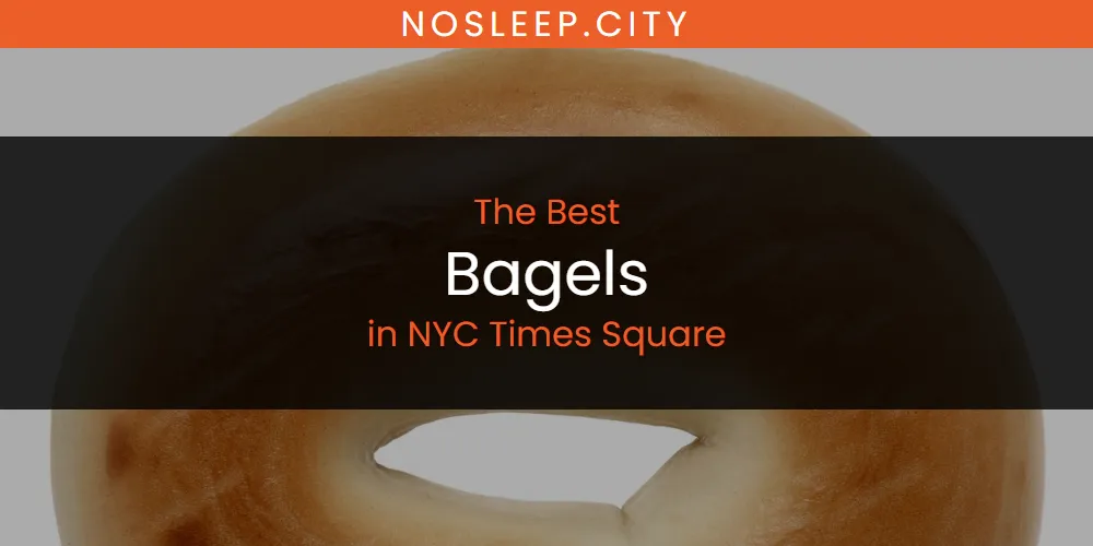 NYC Times Square's Best Bagels [Updated 2025]