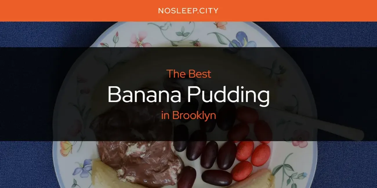 The Absolute Best Banana Pudding in Brooklyn  [Updated 2025]