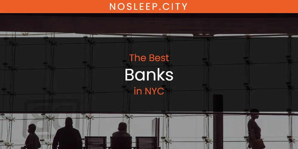 NYC's Best Banks [Updated 2025]
