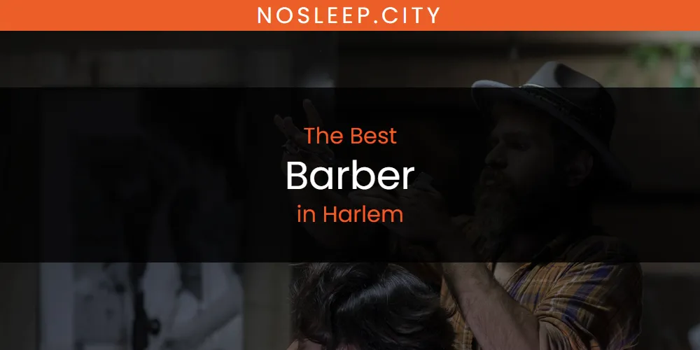 The Absolute Best Barber in Harlem  [Updated 2025]