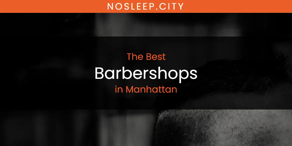 Manhattan's Best Barbershops [Updated 2025]