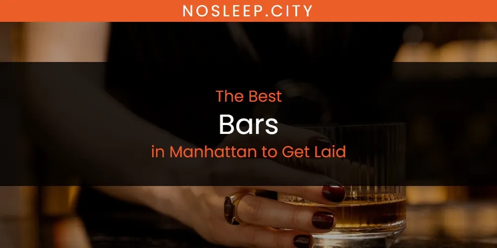 Manhattan to Get Laid's Best Bars [Updated 2025]
