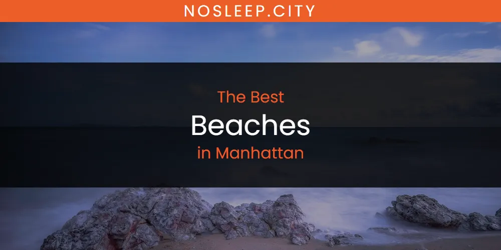 Manhattan's Best Beaches [Updated 2025]