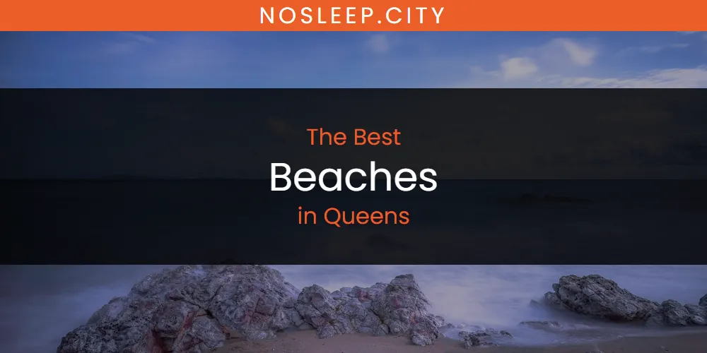 Queens' Best Beaches [Updated 2025]