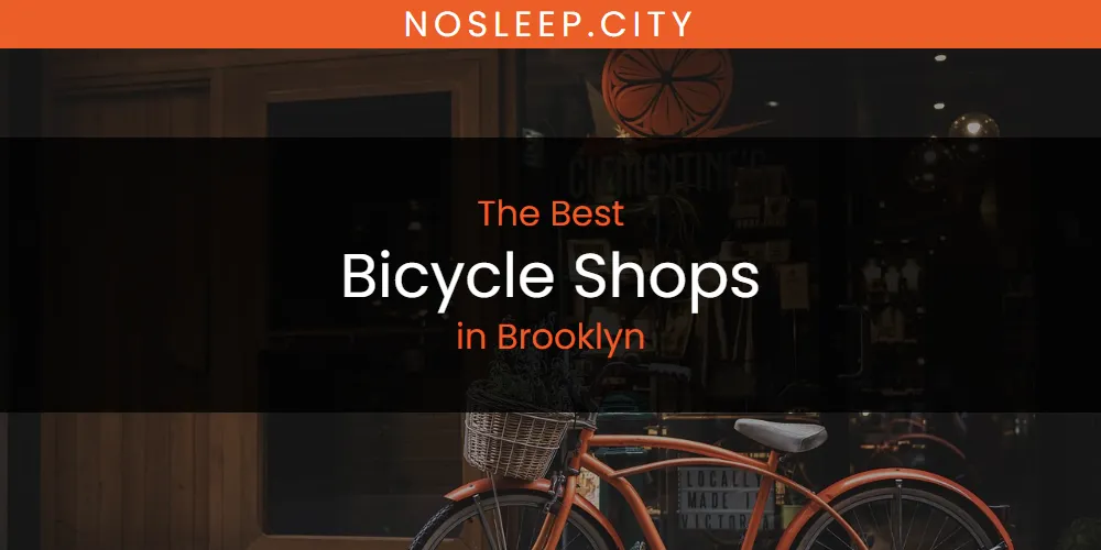 The Absolute Best Bicycle Shops in Brooklyn  [Updated 2025]